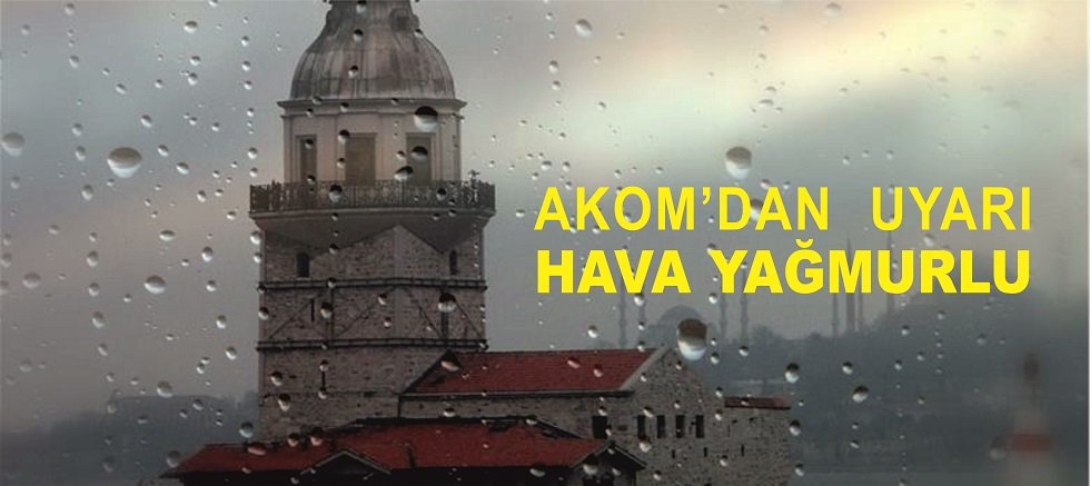 AKOM'dan Uyarı Yağmur Var