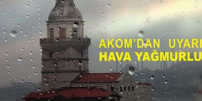 AKOM'dan Uyarı Yağmur Var